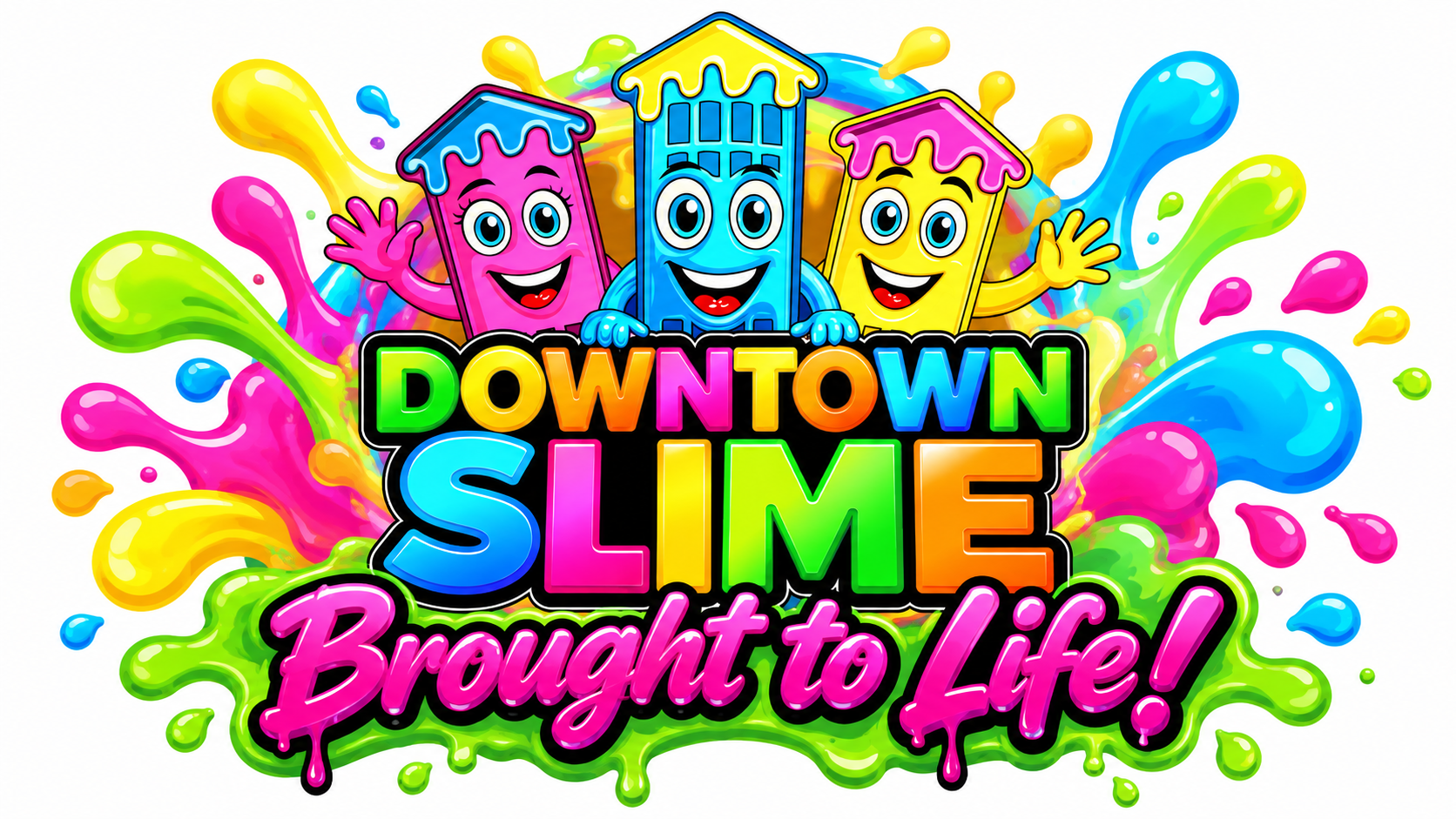 Colorful “Downtown Slime Brought to Life!” logo with smiling slime characters and splashes of neon goo