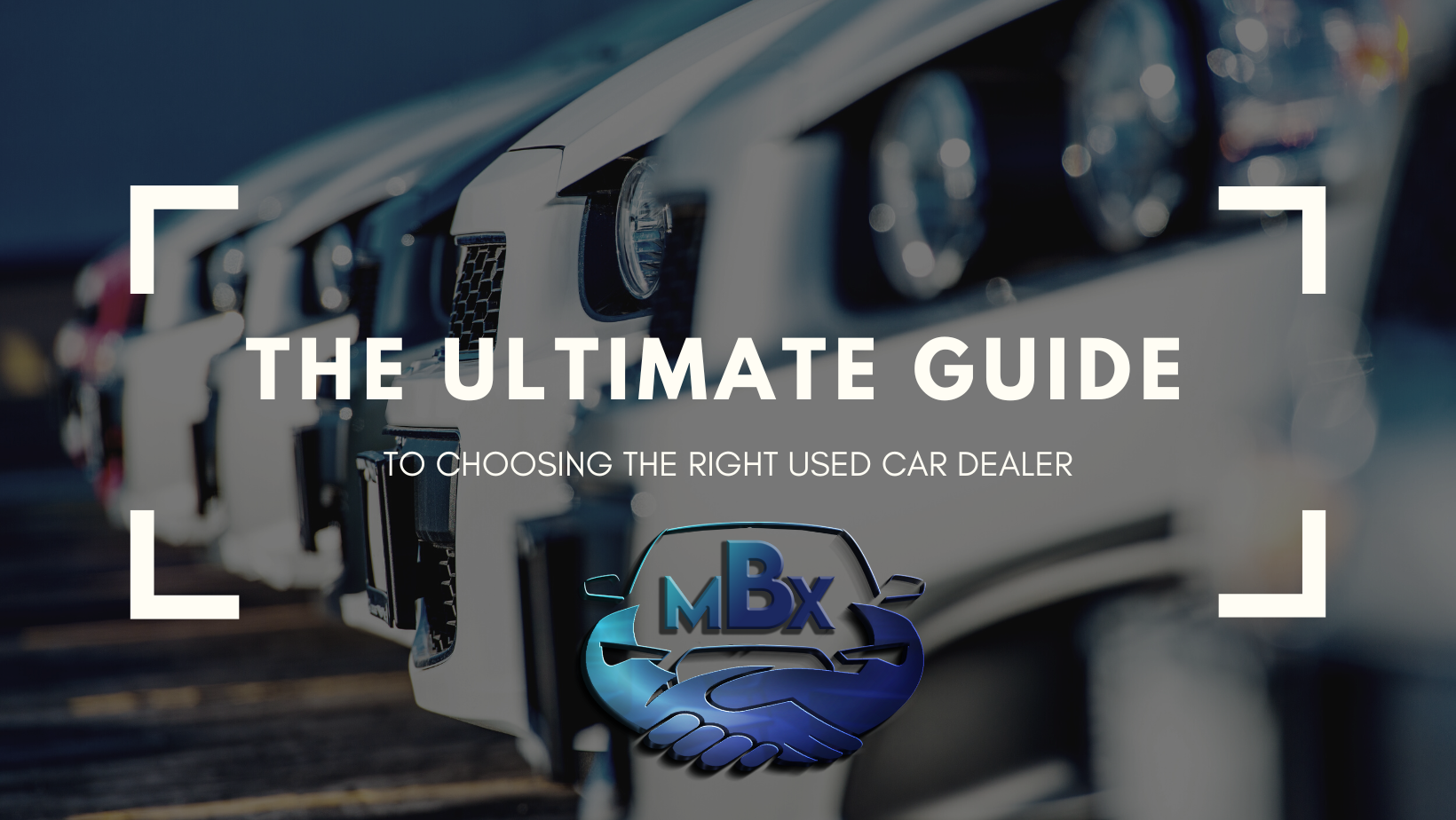 The ultimate guide to choosing the right used car dealer