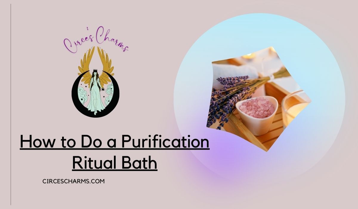 How to Do a Purification Ritual Bath? Ultimate Guide