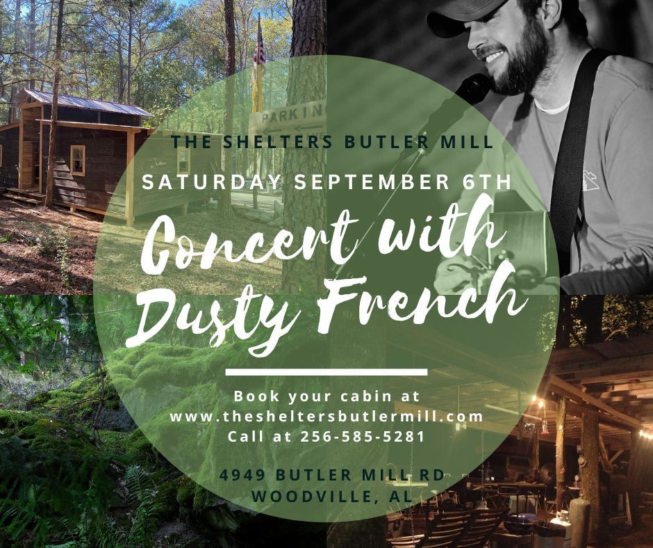 Concert at The Shelters Butler Mill with Dusty French. Cabin booking information and location details provided.