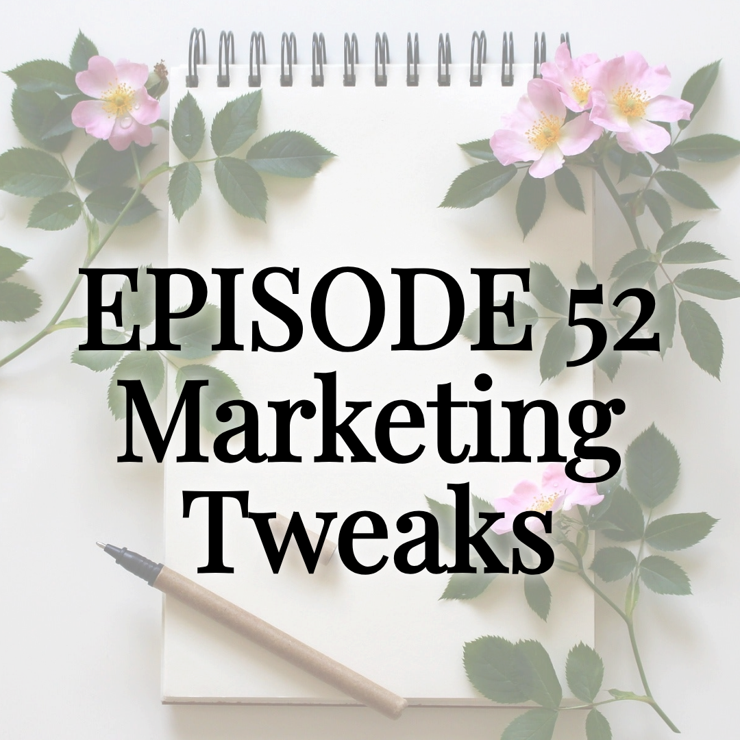 Episode 52 Marketing Tweaks