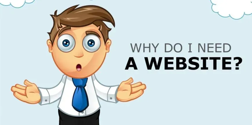 Cartoon man shrugging beside text that says, “Why do I need a website?”