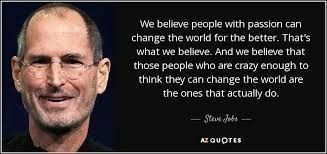 We believe people with passion can change the world for the better.