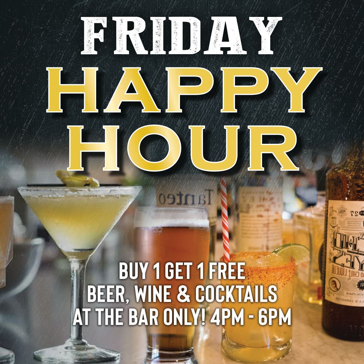 Friday happy hour promotion: Buy one get one free beer, wine, & cocktails at the bar, 4-6pm. Martini, beer, and cocktail in the foreground.