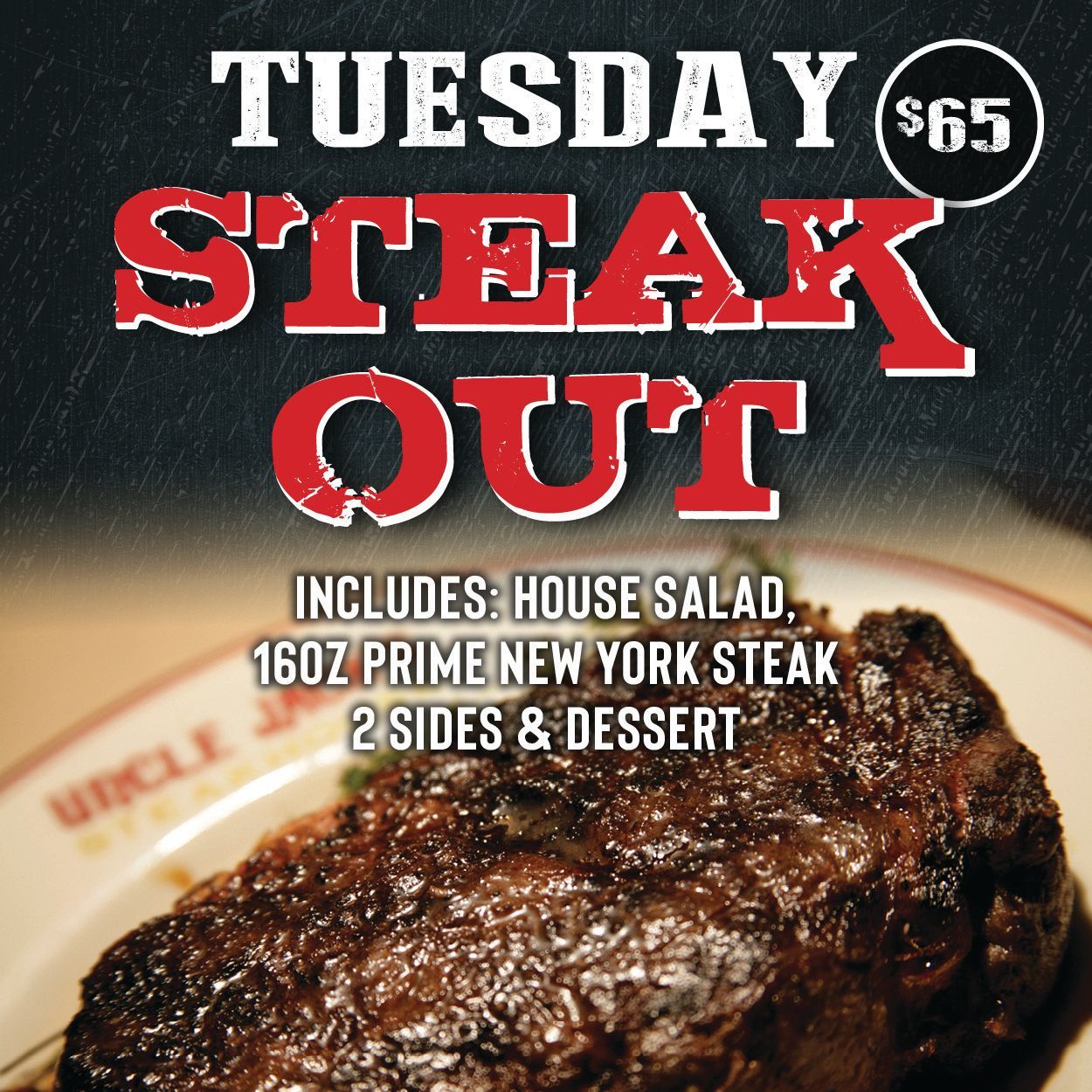 Advertisement for Tuesday Steak Out: $65 includes a house salad, 16oz steak, 2 sides, and dessert.