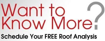 Red text reading “Want to Know More?” with “Schedule Your FREE Roof Analysis” below in black and gray.