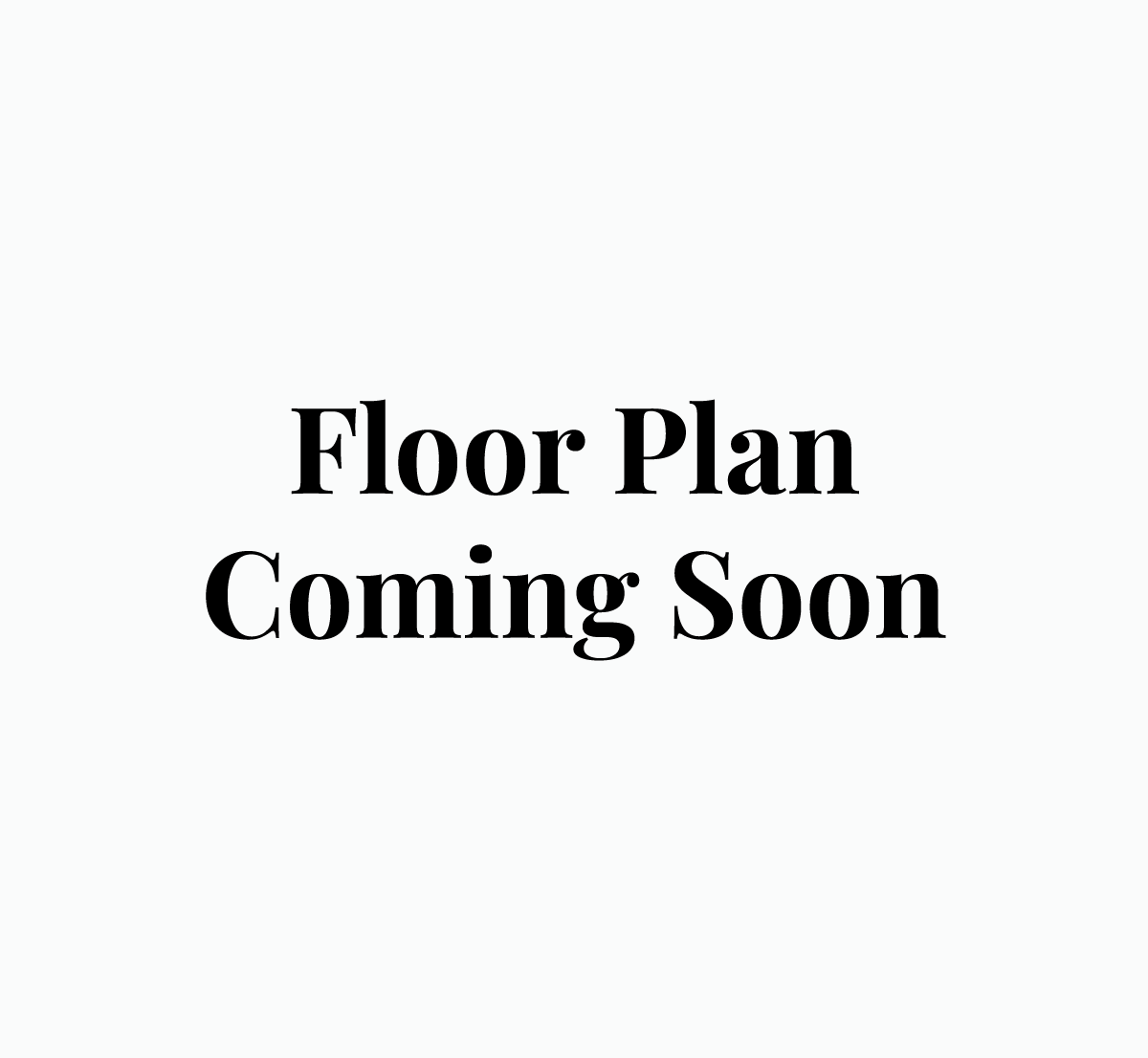 Floor plan placeholder text on a white background: “Coming Soon”