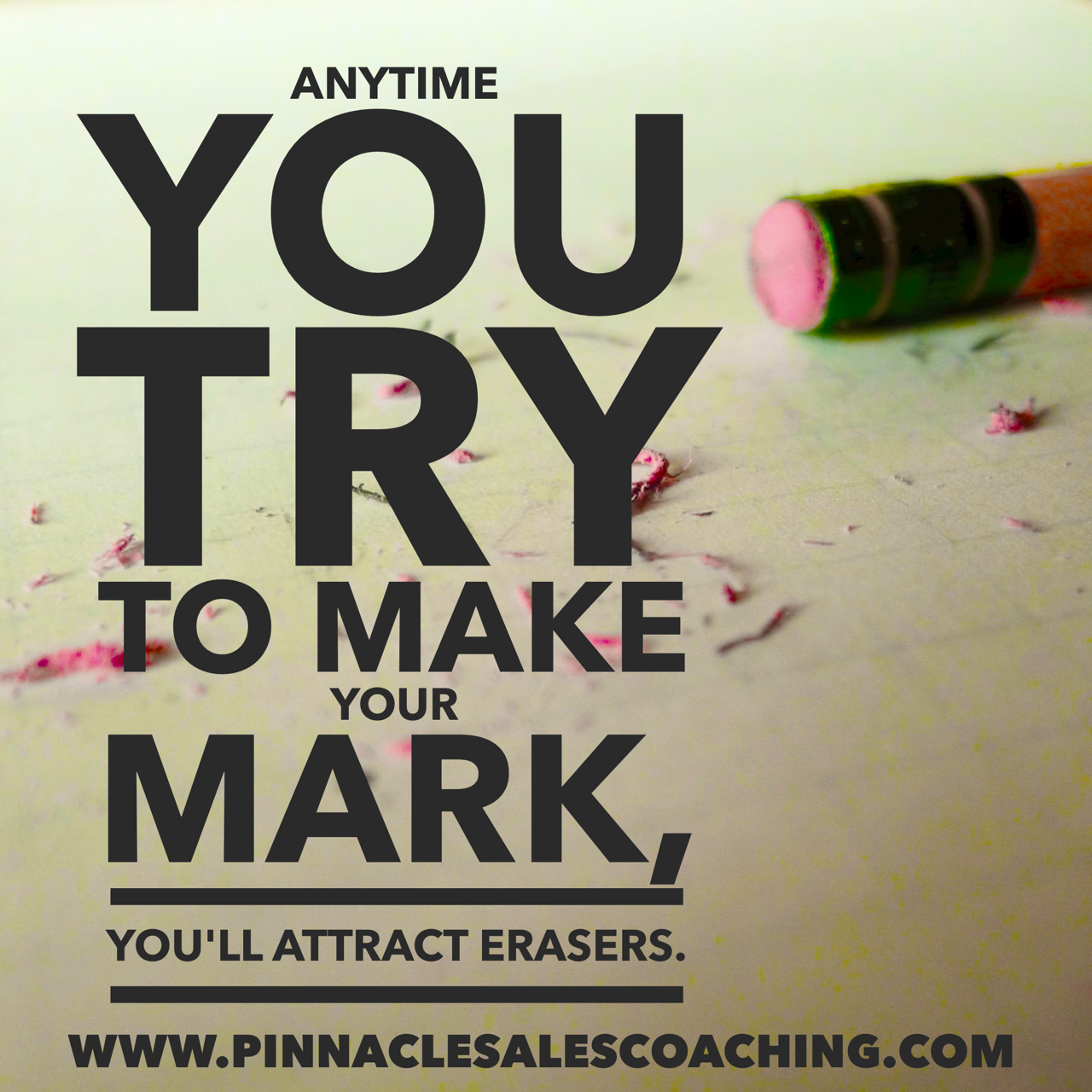 Anytime you try to make your mark, you'll attract easers.