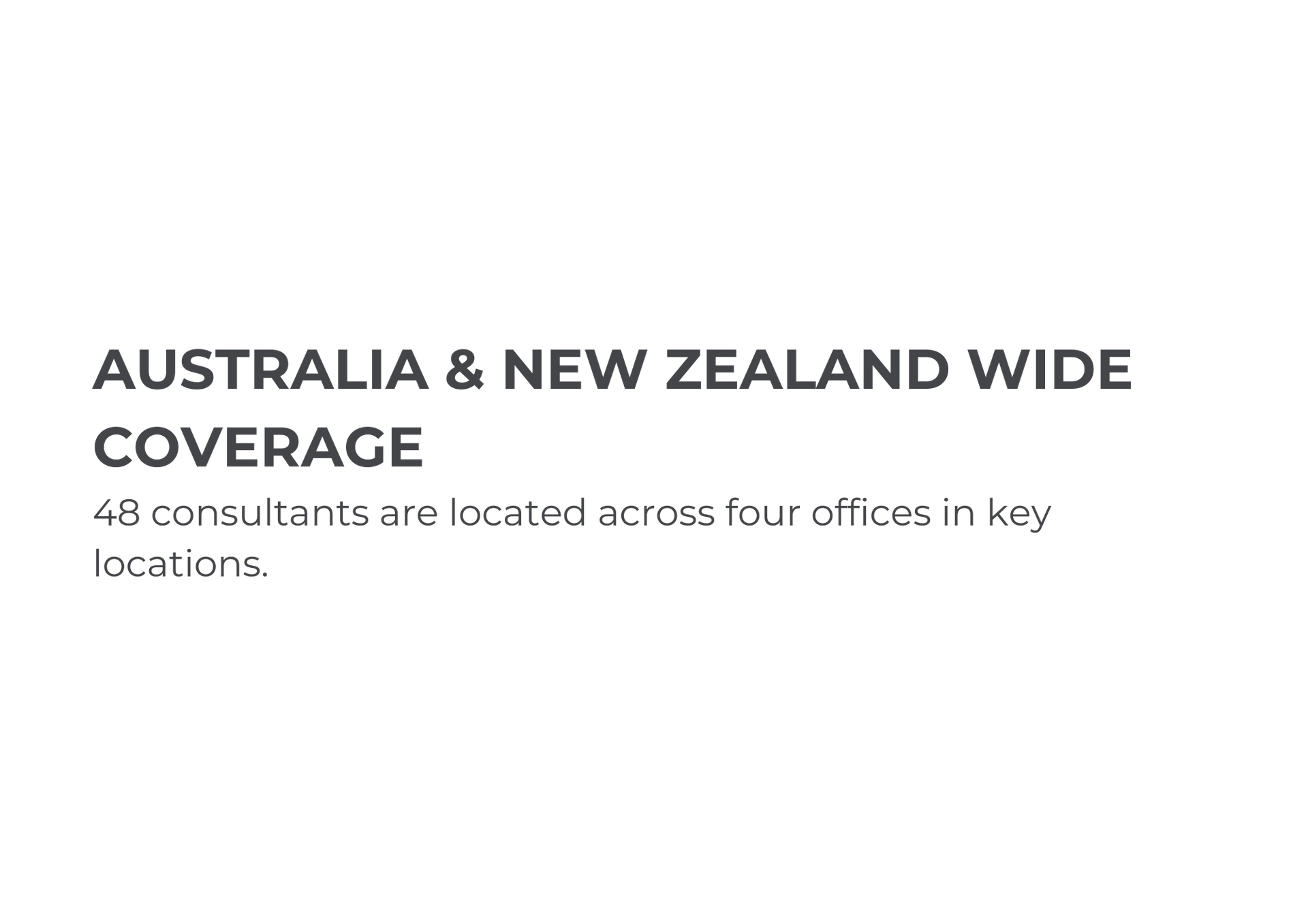 Text: Australia and New Zealand wide coverage. 48 consultants in four offices in key locations.