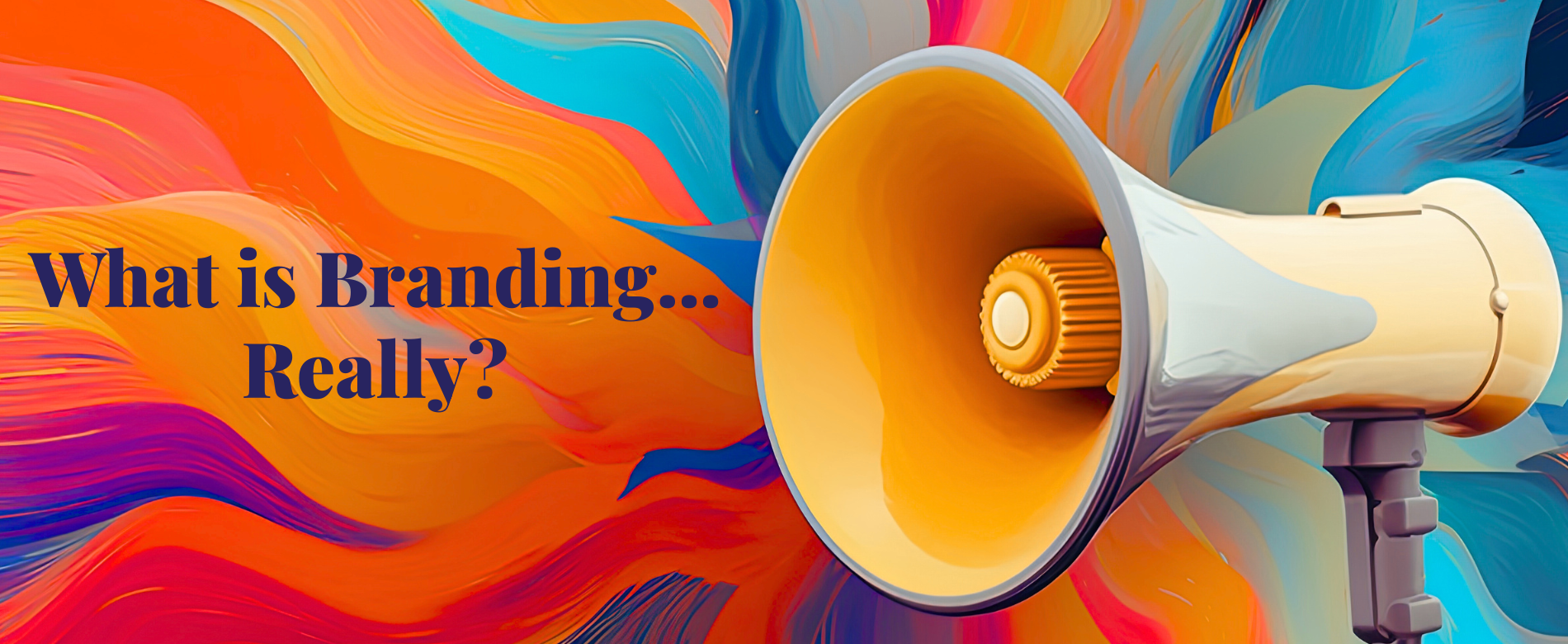 Cover image for the blog What is Branding... Really?