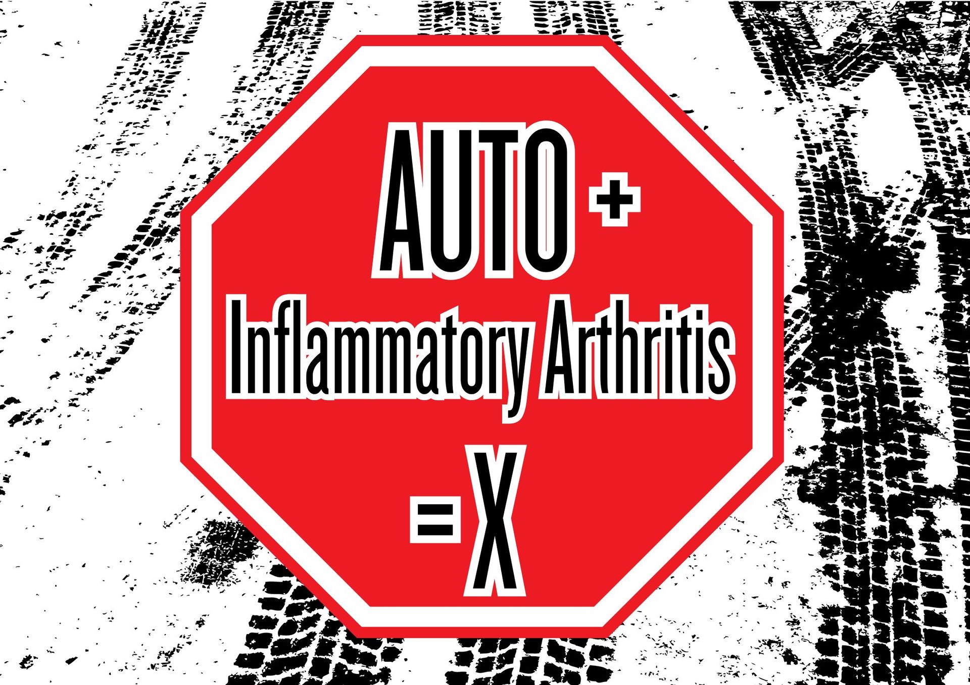 Red stop sign design with text 'AUTO + Inflammatory Arthritis = X' on a grungy black and white background