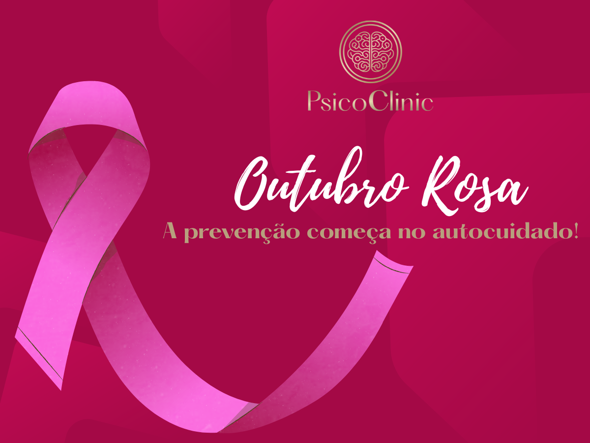 Outubro Rosa e Saúde Mental: um convite ao autocuidado da mulher – PsicoClinic