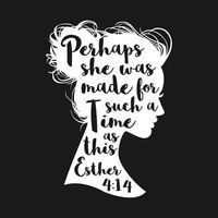 Perhaps she was made for such a time as this.