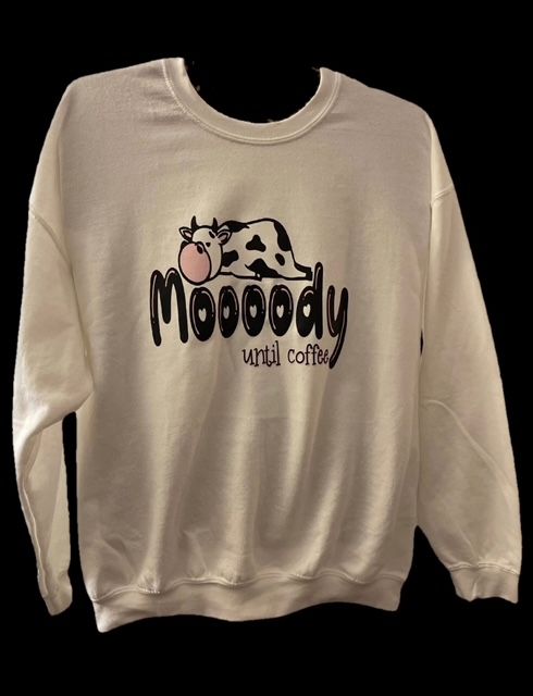 Moody until coffee sweatshirt