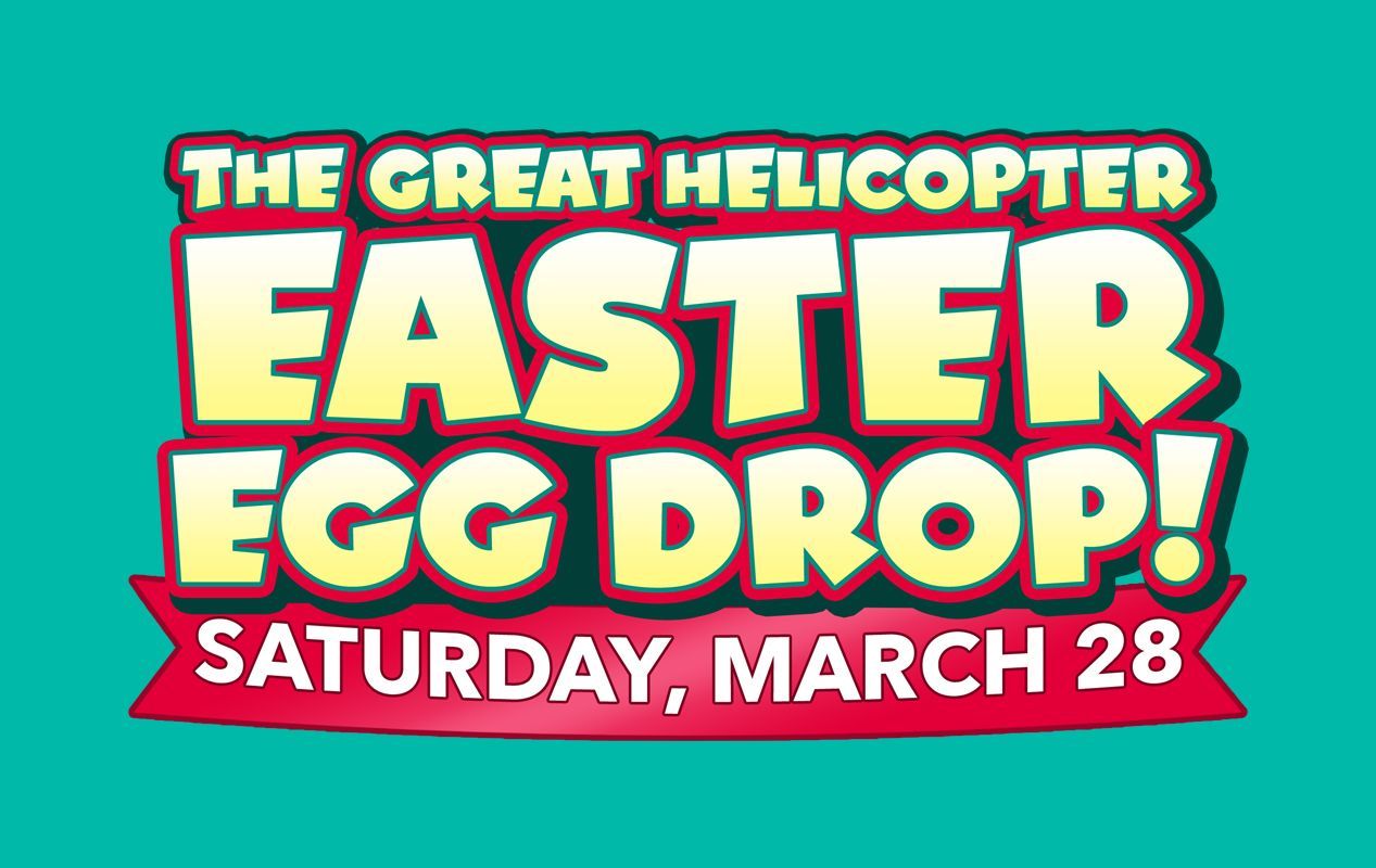 The Great Helicopter Easter Egg Drop! Colorful event announcement on teal with a red banner, Saturday, March 28.