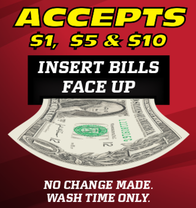 A poster that says accepts 1, 5, and 10 dollars. insert bills face up no change made wash time only