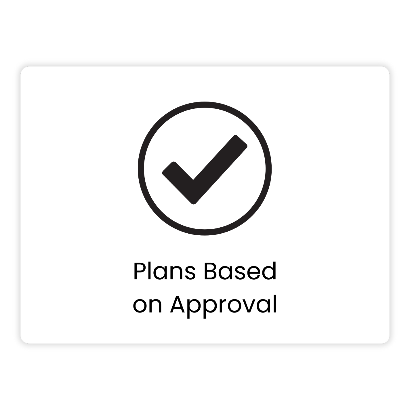 Checkmark icon with text “Plans Based on Approval”