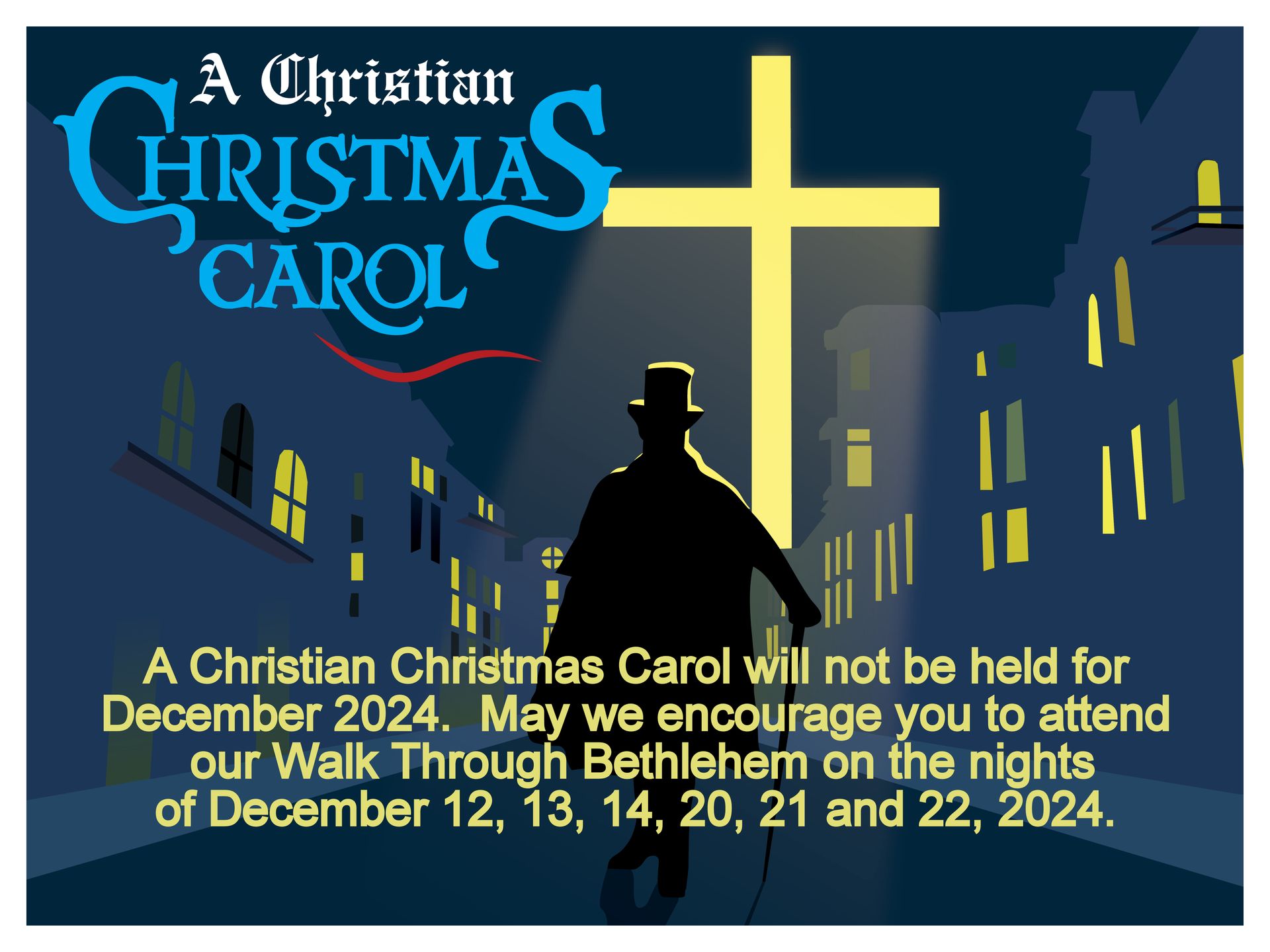 A Christian Christmas Carol will not be held for December 2024. May we encourage you to attend our Walk Through Bethlehem on the nights of
December 12, 13, 14, 20, 21 and 22.