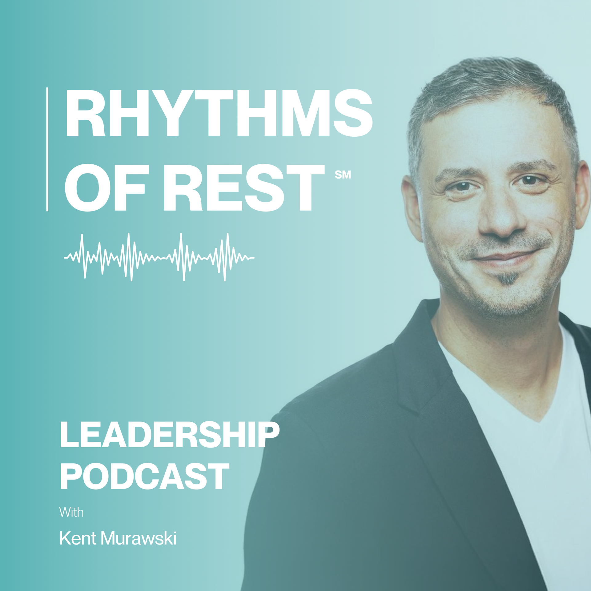 Podcast cover for “Rhythms of Rest” with a smiling man on a teal background and “Leadership Podcast” text