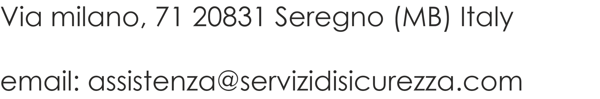 Uno sfondo bianco con la scritta via milano 71 20831 seregno ( mb ) italy email assistance @ servizisicurezza.com