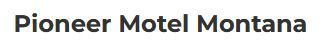 Pioneer Motel Montana logo in bold black text on a white background