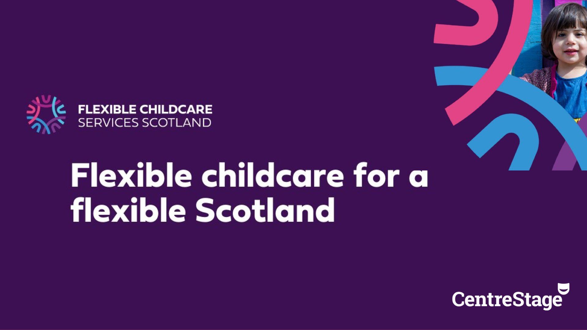 Flexible childcare for a flexible Scotland Flexible childcare for a flexible Scotland