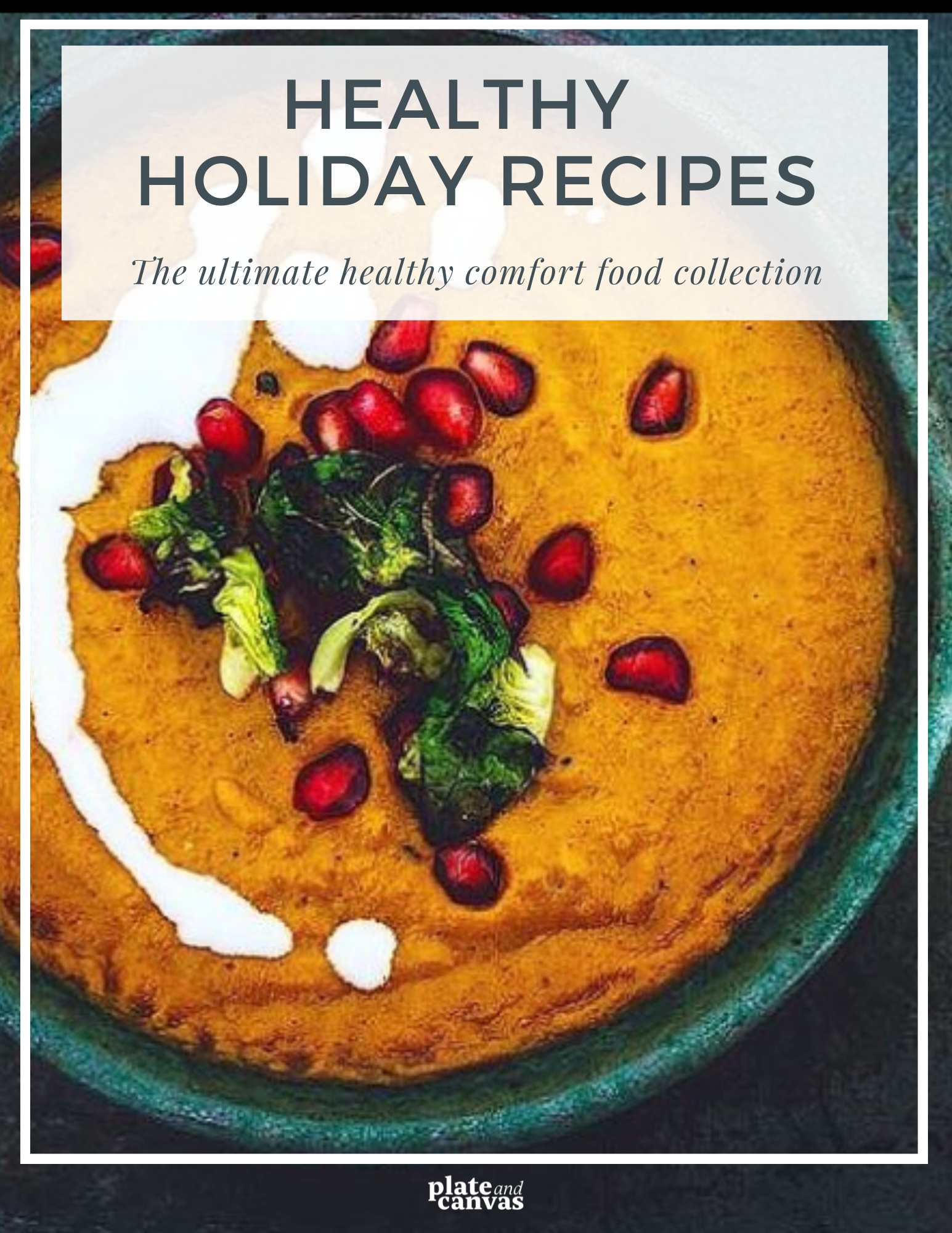 Healthy Holiday Recipes book cover. Orange soup in bowl, topped with garnish and pomegranate seeds.