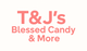 T&Js Blessed Candy & More