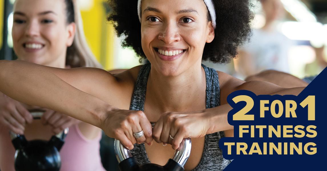 2 for 1 Fitness Training 2 for 1 Fitness Training
