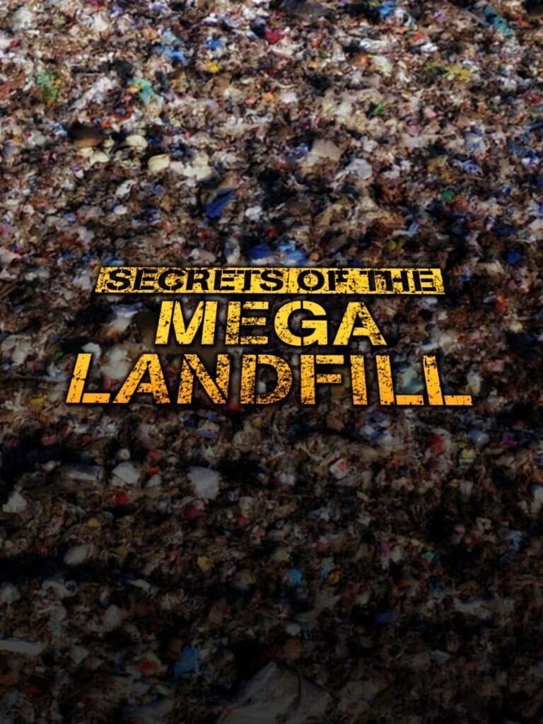 A poster for the movie secrets of the mega landfill.