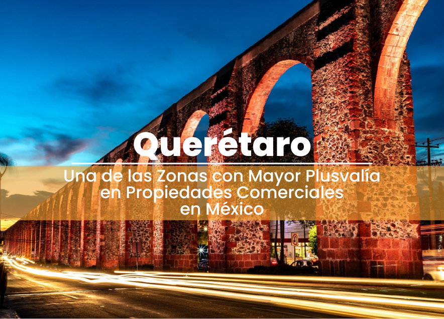 Querétaro: Una de las Zonas con Mayor Plusvalía en Propiedades Comerciales en México