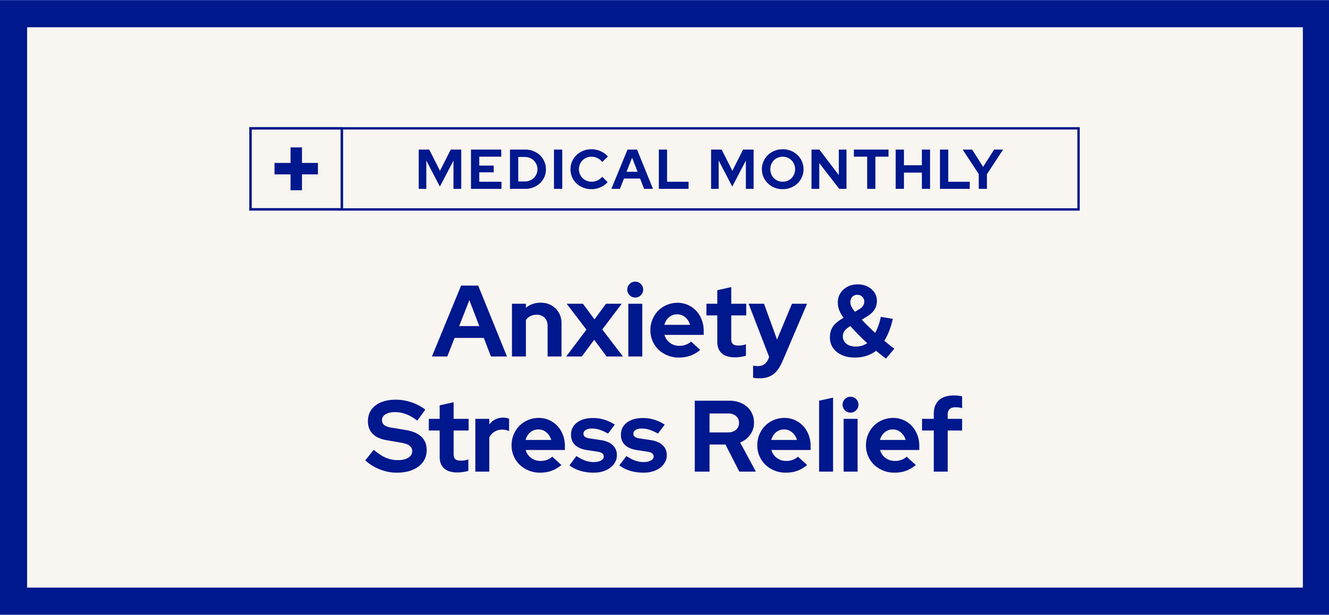 Medical Monthly banner reading “Anxiety & Stress Relief” in blue on a white background