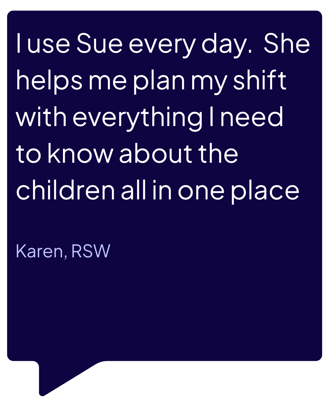 White text testimonial on a dark purple speech bubble: “I use Sue every day...” signed Karen, RSW.