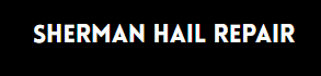 Sherman Hail Repair Sherman Hail Repair