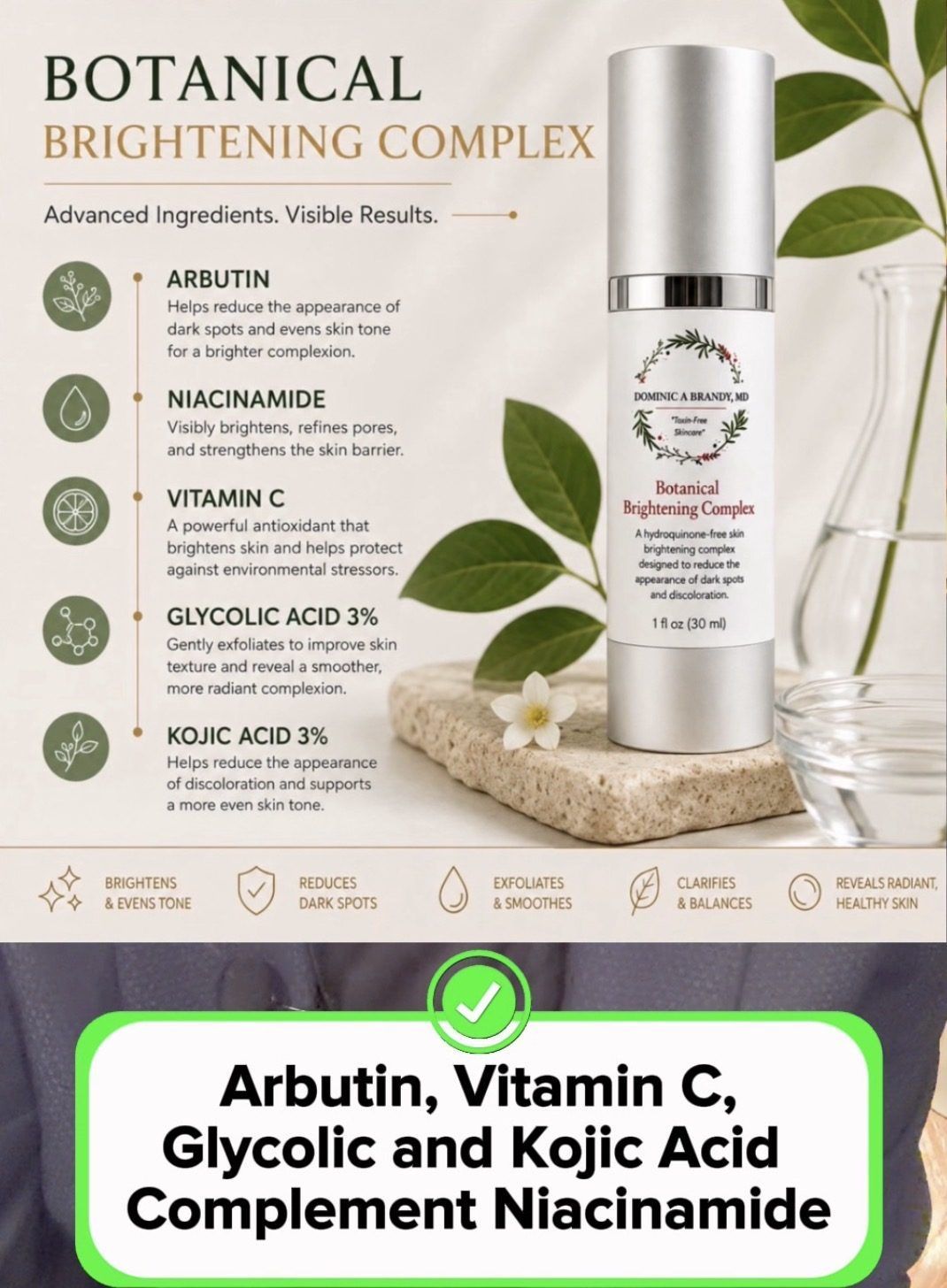 Botanical Brightening Complex ingredients: arbutin, niacinamide, vitamin C, glycolic acid 3% and kojic acid 3%