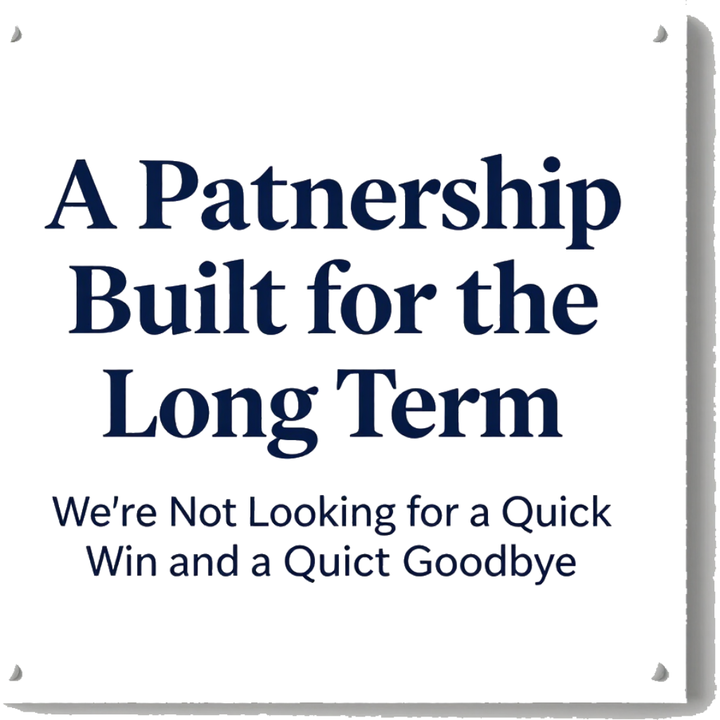 White slide with navy text: A Partnership Built for the Long Term and We’re Not Looking for a Quick Win and a Goodbye.