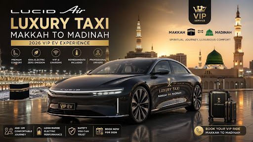 Lucid Air Luxury Taxi Makkah to Madinah 2026
