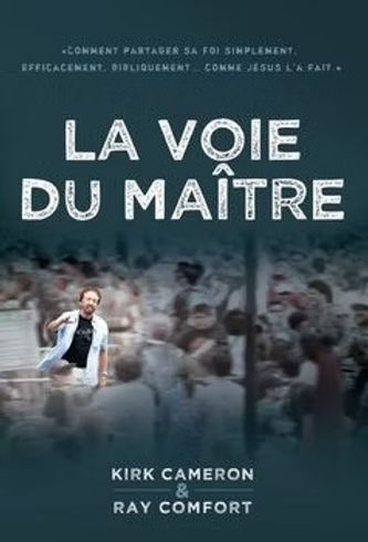 Une affiche du film la voie du maître de kirk cameron et ray comfort.