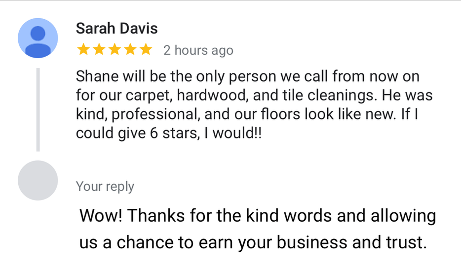 Sarah davis is the only person we call from now on for our carpet , hardwood , and tile cleanings.