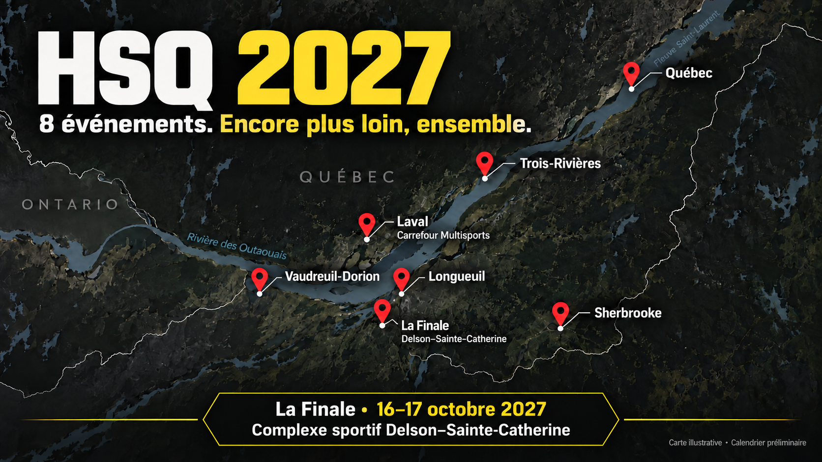 Carte HSQ 2027 : six villes et la Finale au Complexe sportif Delson–Sainte-Catherine, les 16 et 17 octobre 2027.