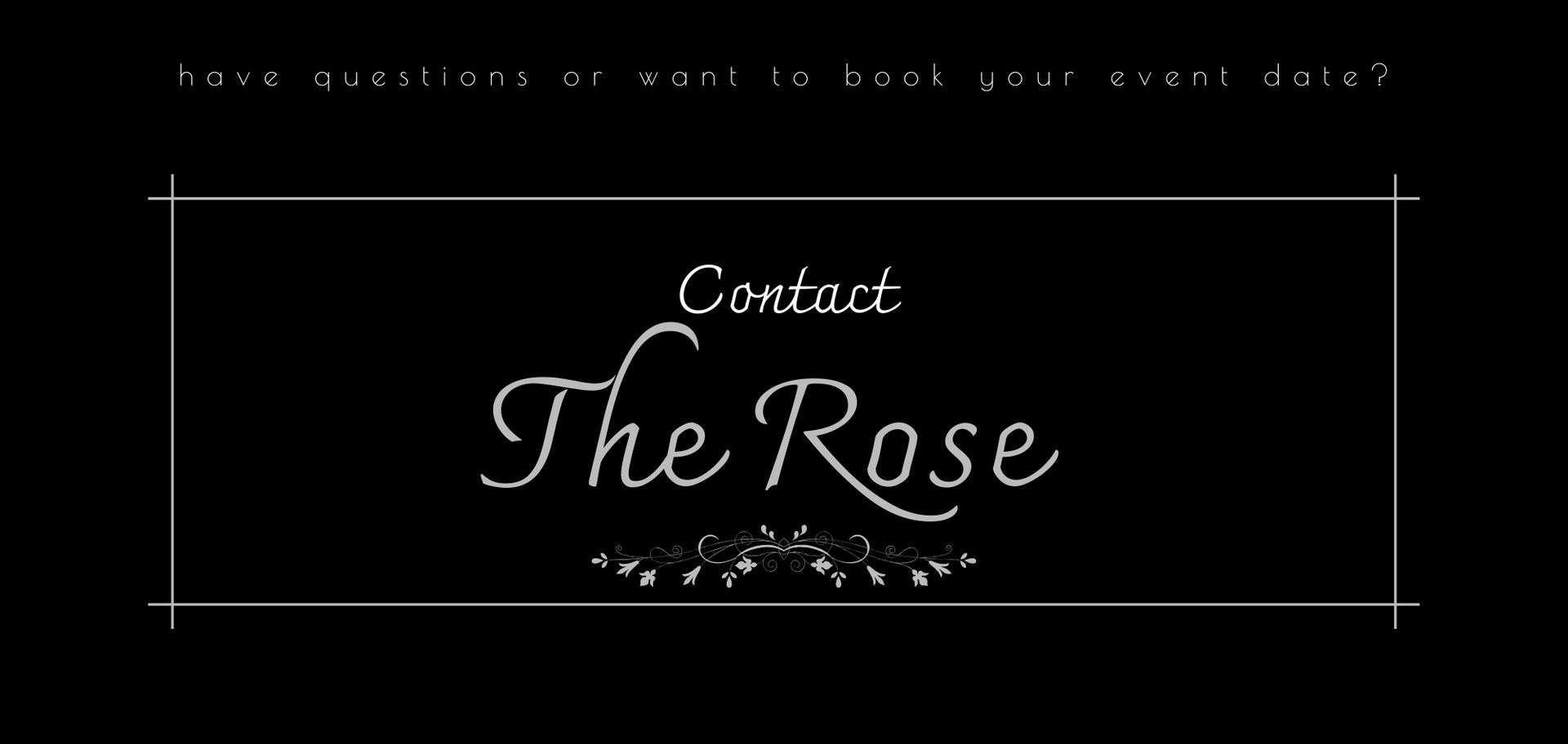 Black contact card with white script text reading “Contact The Rose” and small floral decoration.