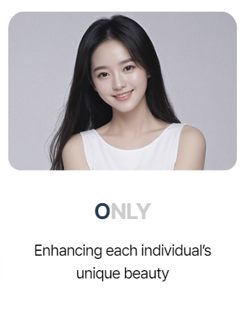 ONLY — enhancing each individual's unique beauty