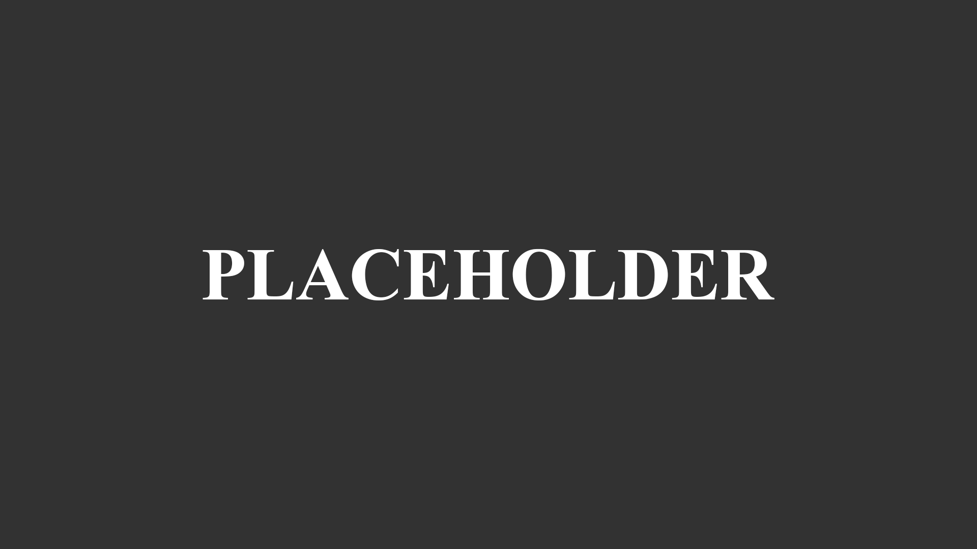 Placeholder text on a dark gray background.