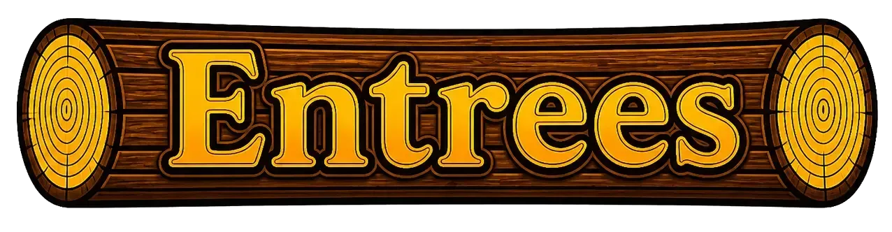 “Entrees” in gold text on a brown log-style sign with yellow ends