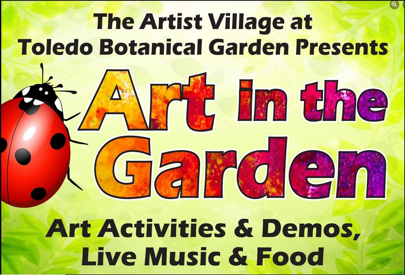 The artist village at toledo botanical garden presents art activities and demos live music and food