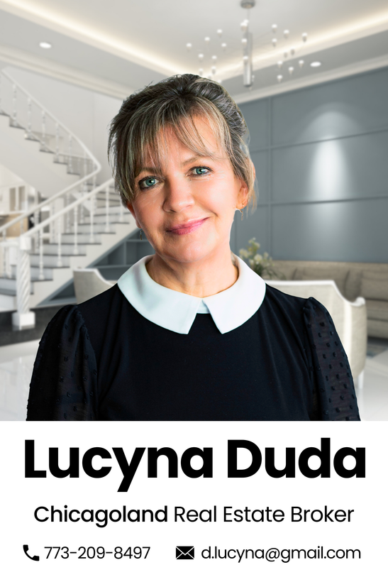 Lucyna Duda, real estate broker for the Chicagoland area. Call at 773-209-8497 or email d.lucyna@realtyagent.com 