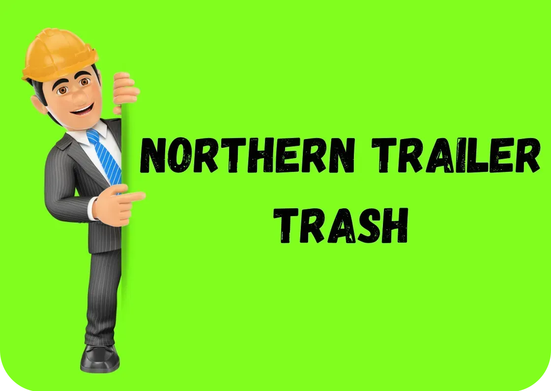 Cartoon man in suit on bright green background beside text “NORTHERN TRAILER TRASH”