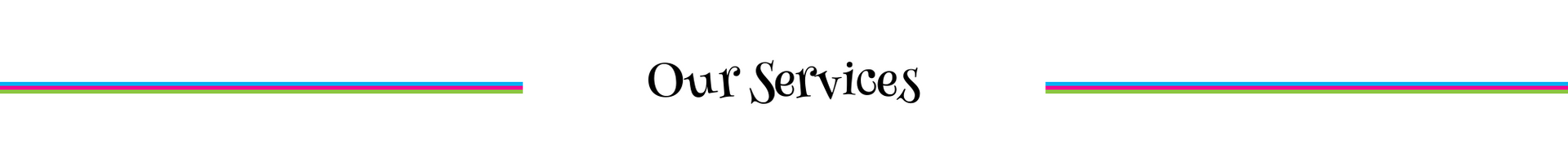 “Our Services” section header with thin horizontal lines on each side, in black text on a white background