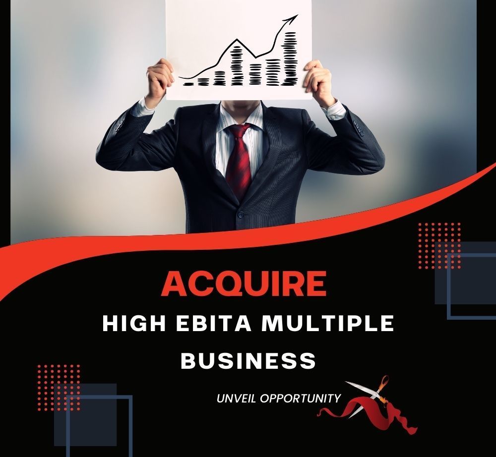 Businessman holding a stock chart over his face; text reads “ACQUIRE HIGH EBITA MULTIPLE BUSINESS”