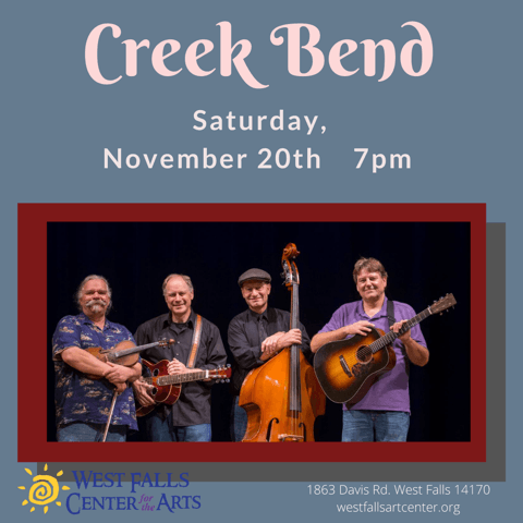 Creek Bend band performance, Saturday, November 20th, 7 pm. At West Falls Center for Arts.